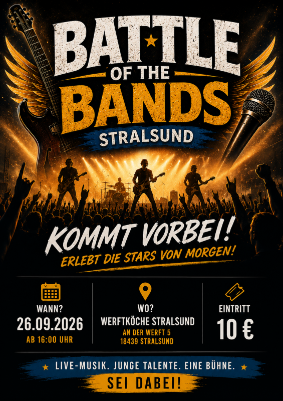 Dynamische evenementenposter voor de „BATTLE OF THE BANDS Stralsund 2026“. Op de poster is een rockband te zien op een verlicht podium voor een enthousiast publiek. Het ontwerp combineert zwarte, gouden en blauwe elementen met gitaren, een microfoon, vleugels en schijnwerpers. Onderaan staan de datum, de locatie en de toegangsprijs vermeld. // © Felix Meyer / Battle of the Bands Stralsund – KI-generierte Grafik Dynamische evenementenposter voor de „BATTLE OF THE BANDS Stralsund 2026“. Op de poster is een rockband te zien op een verlicht podium voor een enthousiast publiek. Het ontwerp combineert zwarte, gouden en blauwe elementen met gitaren, een microfoon, vleugels en schijnwerpers. Onderaan staan de datum, de locatie en de toegangsprijs vermeld. // © Felix Meyer / Battle of the Bands Stralsund – KI-generierte Grafik