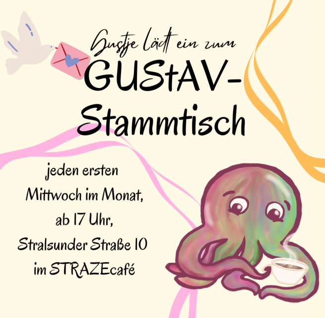 Unser Maskottchen Gustje, ein bunter Oktopus, lädt zum GUStAV-Stammtisch ins STRAZEcafé ein. // © GUStAV / Lark M. Toda Unser Maskottchen Gustje, ein bunter Oktopus, lädt zum GUStAV-Stammtisch ins STRAZEcafé ein. // © GUStAV / Lark M. Toda