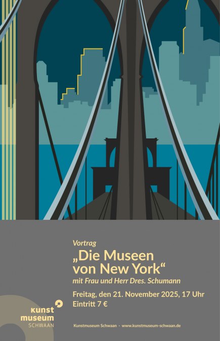 Zaproszenie online - Wykład Schumann The Museums of NY 2025 11 21, © Kunstmuseum Schwaan Zaproszenie online - Wykład Schumann The Museums of NY 2025 11 21, © Kunstmuseum Schwaan