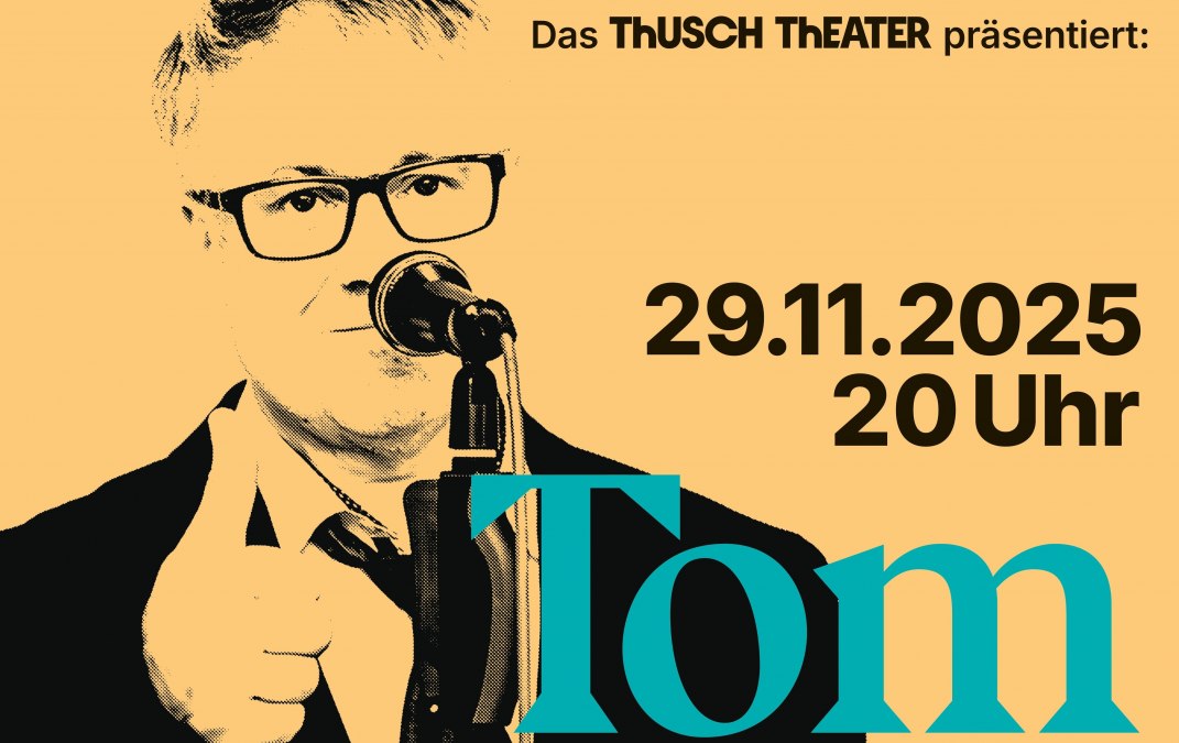 ThUSCH 29.11. quer, © ZVG Plakat ThUSCH 29.11. quer, © ZVG Plakat