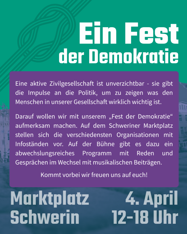 Text: A celebration of democracy. An active civil society is indispensable - it provides the impetus for politicians to show what is really important to people in our society. We want to draw attention to this with our Festival of Democracy. A wide variety of organizations will be presenting themselves with information stands on Schwerin's market square. There will also be a varied program on stage with speeches and discussions alternating with musical contributions. Come along - we look forward to seeing you. // © Zusammen Bewegen Text: A celebration of democracy. An active civil society is indispensable - it provides the impetus for politicians to show what is really important to people in our society. We want to draw attention to this with our Festival of Democracy. A wide variety of organizations will be presenting themselves with information stands on Schwerin's market square. There will also be a varied program on stage with speeches and discussions alternating with musical contributions. Come along - we look forward to seeing you. // © Zusammen Bewegen