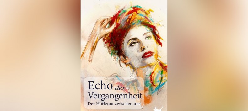 Echo der Vergangenheit: Der Horizont zwischen uns // © Marion Petznick (bereitgestellt) Echo der Vergangenheit: Der Horizont zwischen uns // © Marion Petznick (bereitgestellt)
