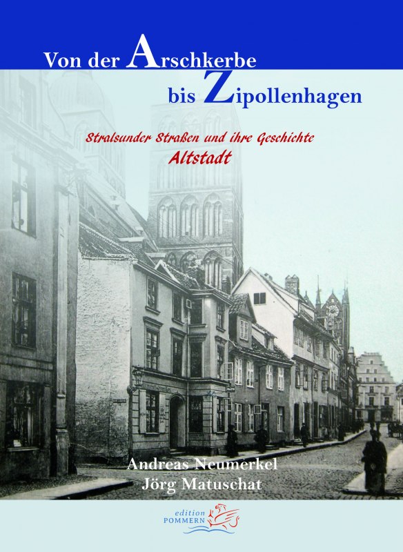 Od Arschkerbe do Zipollenhagen. Ulice Stralsundu i ich historia - Stare Miasto" // &copy; edition Pommern