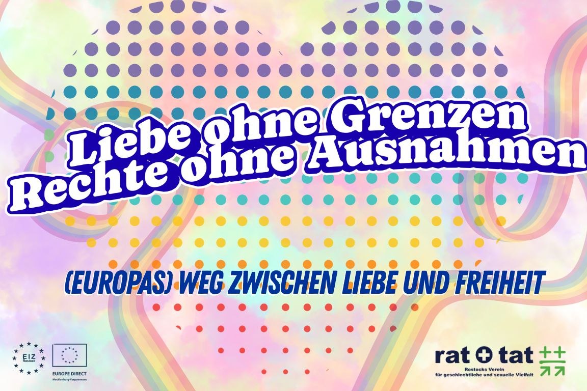 Love Without Borders—Rights Without Exceptions. (Europe’s) Path Between Love and Freedom // © EIZ Rostock Love Without Borders—Rights Without Exceptions. (Europe’s) Path Between Love and Freedom // © EIZ Rostock