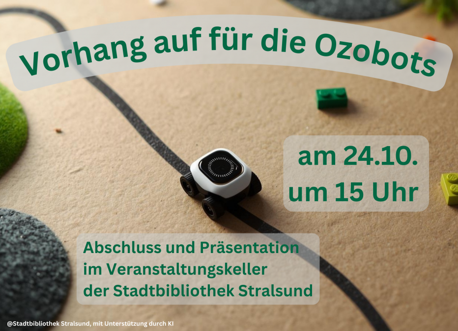 A white Ozobot rides on a black line; lettering: Curtain up for the Ozobots on 24.10. at 3 p.m. - Closing and presentation in the event cellar of the Stralsund City Library, © Stadtbibliothek Stralsund