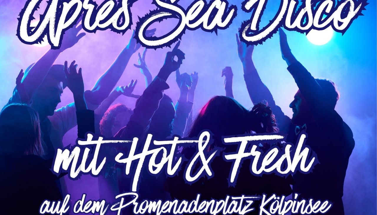 © Apres_Sea_Disco_mit_Hot_&_Fresh.jpg © Apres_Sea_Disco_mit_Hot_&_Fresh.jpg