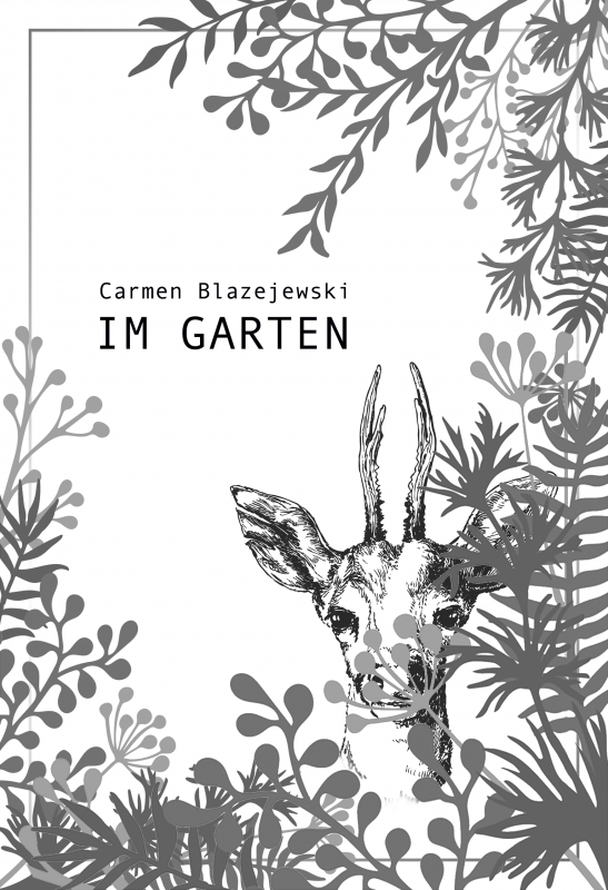 Carmen Blazejewski leest voor uit haar verhaal IM GARTEN. // © Abb: Buchcover: ©Andreas Höntsch Carmen Blazejewski leest voor uit haar verhaal IM GARTEN. // © Abb: Buchcover: ©Andreas Höntsch