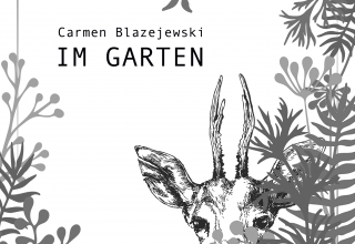 Carmen Blazejewski liest aus ihrer Erzählung IM GARTEN. // © Abb: Buchcover: ©Andreas Höntsch Carmen Blazejewski liest aus ihrer Erzählung IM GARTEN. // © Abb: Buchcover: ©Andreas Höntsch